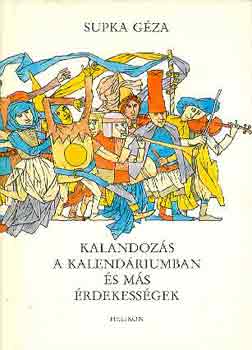 Supka Gza - Kalandozsok a kalendriumban s ms rdekessgek