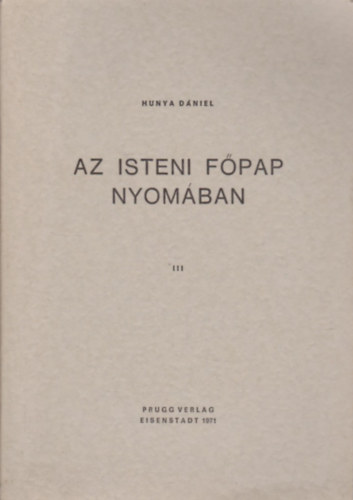 Hunya D�niel - Az isteni f�pap nyom�ban III.