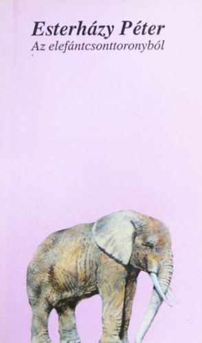 Esterházy Péter - Az elefántcsonttoronyból