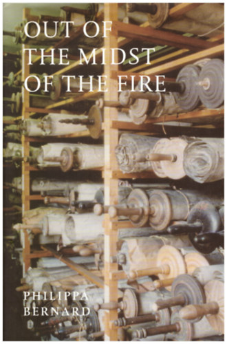 Philippa Bernard - Out of the Midst of the Fire