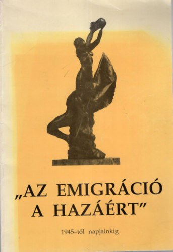 Dr. Hars�nyi Lajos - Az emigr�ci� a haz��rt  1945-t�l napjainkig