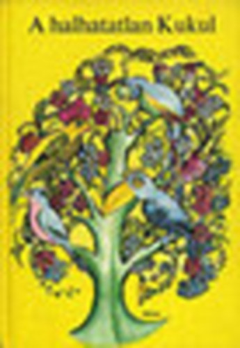 Móra Ferenc Könyvkiadó - A halhatatlan kukul