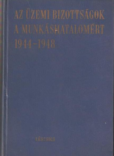 Az zemi bizottsgok a munkshatalomrt  1944-1948