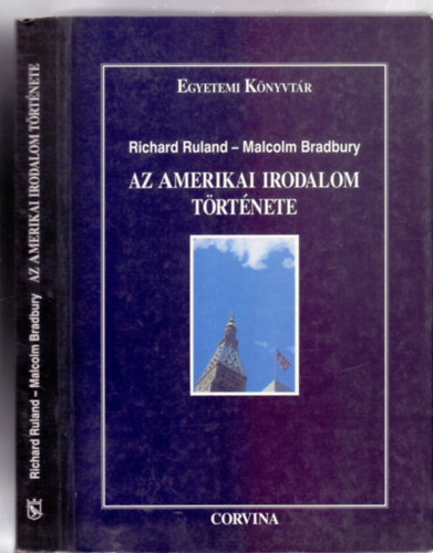 Richard Ruland - Malcolm Bradbury - Az amerikai irodalom trtnete - A puritanizmustl a posztmodernig (Egyetemi Knyvtr)