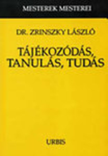 Dr. Zrinszky Lszl - Tjkozds, tanuls, tuds - Mesterek mesterei