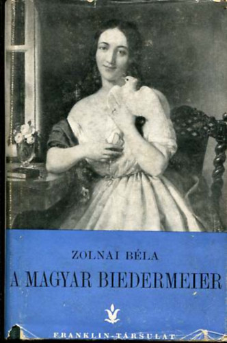 Zolnai B�la - A magyar Biedermeier