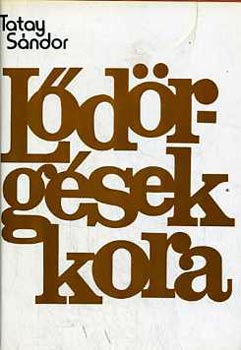 Tatay S�ndor - L�d�rg�sek kora