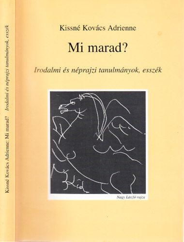 Kissn Kovcs Adrienne - Mi marad?- Irodalmi s nprajzi tanulmnyok, esszk (dediklt)