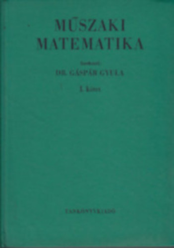 Dr. Gspr Gyula - Mszaki matematika I-VI.