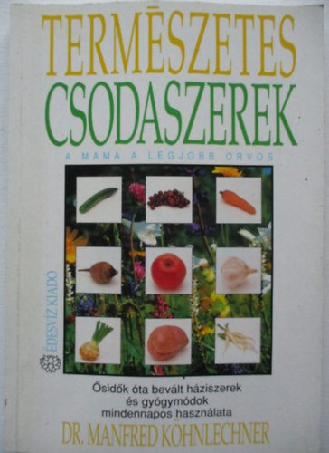 Dr. Manfred Köhnlechner - Természetes csodaszerek