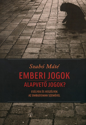 Szab� M�t� - Emberi jogok - alapvet� jogok?