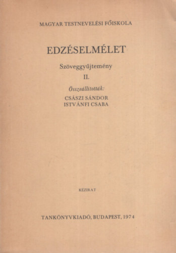 Császi Sándor; Istvánfi Csaba (összeáll.) - Edzéselmélet - Szöveggyűjtemény II. (kézirat)