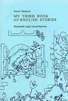 Mikolov Marianne - My third book of english stories-Harmadik angol meseknyvem