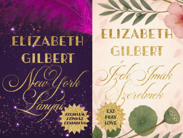 Elizabeth Gilbert, Elizabeth Gilbert, Elizabeth Gilbert Elizabeth Gilbert - 2 db Elizabeth Gilbert romantikus reg�ny: New York l�nyai - Szerelem, sz�nh�z, szabads�g + �zek, im�k, szerelmek