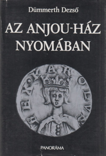 Dmmerth Dezs - Az Anjou-hz nyomban