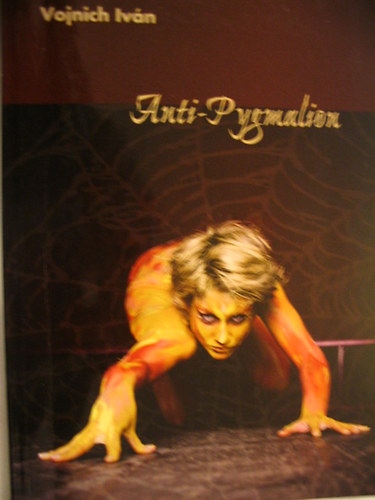 Vojnich Iván - Anti-Pygmalion (Vígjáték három felvonásban)