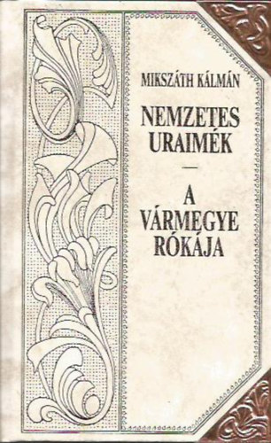 Nemzetes uraimék - A vármegye rókája (Mikszáth-sorozat 2.)