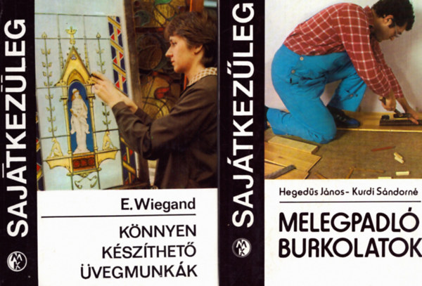 E. Wiegand, Hegeds Jnos, Kurdi Sndorn - 2 db Sajtkezleg knyv: Knnyen kszthet vegmunkk + Melegpadl burkolatok