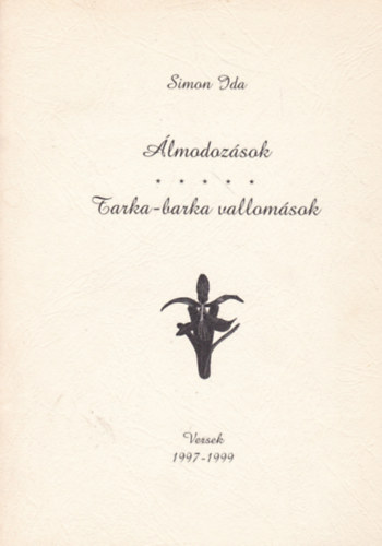 Simon Ida - �lmodoz�sok - Tarka-barka vallom�sok (Versek 1997-1999)