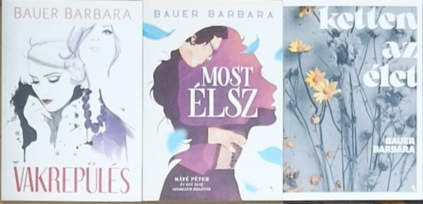 Bauer Barbara - 3db Bauer Barbara regény - Most élsz, Vakrepülés, Ketten az élet
