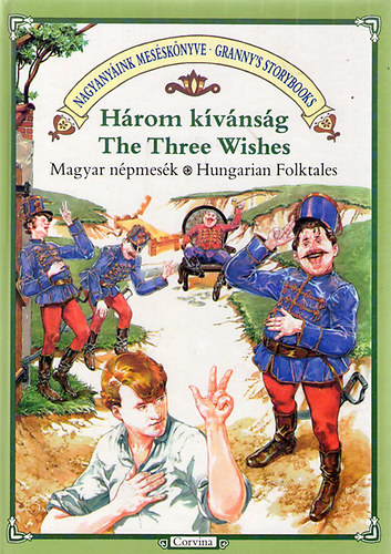 Corvina Kiad� - H�rom k�v�ns�g-The Three Wishes