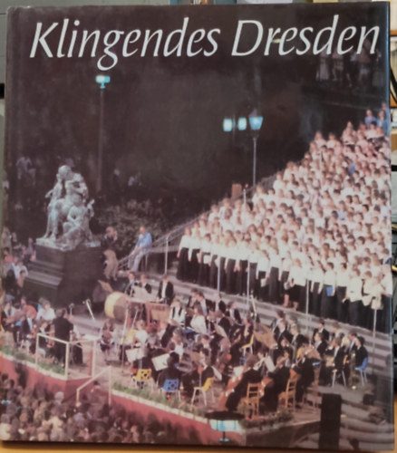 Horst Seeger, Marion Demuth Winfried H�ntsch - Klingendes Dresden - Die Dresdner Musikfestspiele in ihrem ersten Jahrzehnt