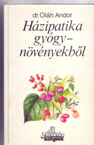 dr. Ol�h Andor - H�zipatika gy�gyn�v�nyekb�l (Plan�t�s k�nyvek)