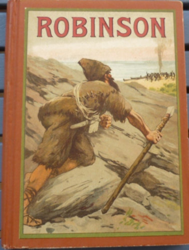 Joachim Heinrich Campe - Robinson. Ein Lesebuch f�r Kinder. Neunundvierzigste Auflage. Mit 6 Tafeln und 19 Textillustrationen von W.Zweigle.