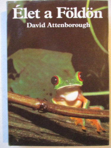 David Attenborough - Élet a Földön - A természet története (Eredeti kiadás)