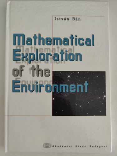 Bán István - Mathematical Exploration of the Environment