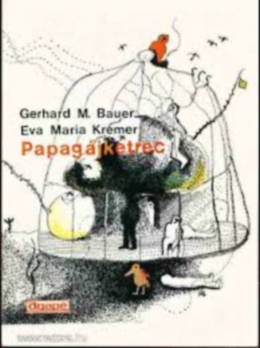 Gerhard Bauer; Eva Maria Kremer - Papagájketrec