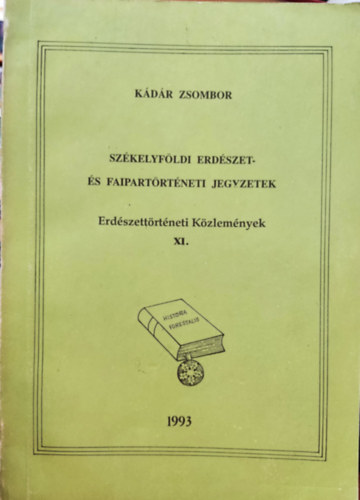 Kádár Zsombor - Székelyföldi erdészet- és faipartörténeti jegyzetek - Erdészettörténeti Közlemények XI.