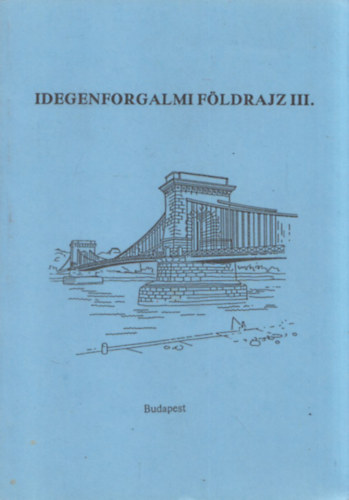 Dr. Miczek Gyrgy - Idegenforgalmi fldrajz III. (A kt tantsi nyelv idegenforgalmi szakkzpiskola IV. osztlya szmra)