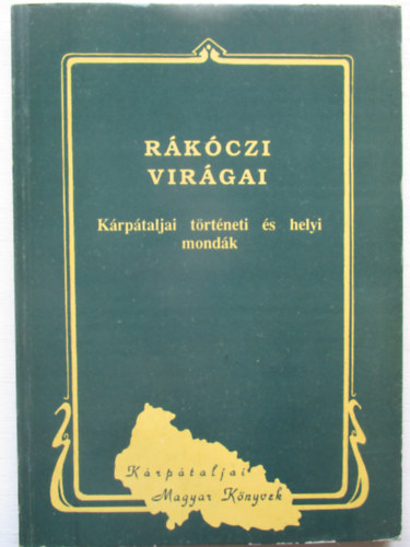 Rkczi virgai (Krptaljai trtneti s helyi mondk)