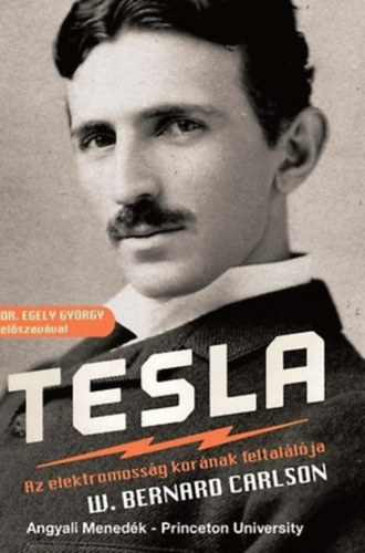 W. Bernard Carlson - Tesla - Az elektromoss�g kor�nak feltal�l�ja