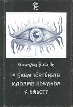 Georges Bataille - A szem t�rt�nete-Madame Edwarda-A halott