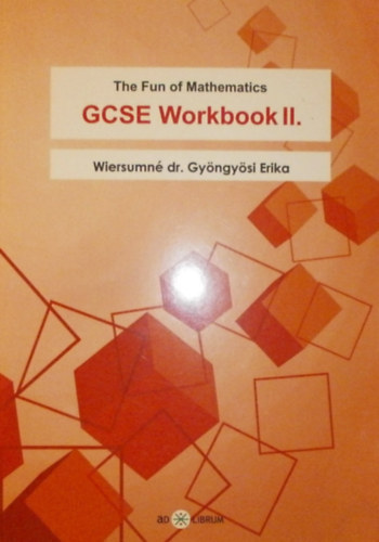 Wiersumn Dr. Gyngysi Erika - The Fun of Mathematics GCSE Workbook II.