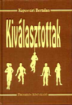 Kaposv�ri Bertalan - Kiv�lasztottak