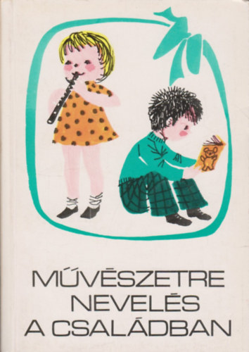 T.Asz�di,Sz.Vida,Forrai - M�v�szetre nevel�s a csal�dban