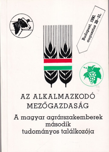 Keser� J�nos  (szerk.) - Az alkalmazkod� mez�gazdas�g - A magyar agr�rszakemberek m�sodik tudom�nyos tal�lkoz�ja
