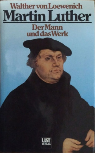 Walther von Loewenich - Martin Luther - Der Mann und das Werk