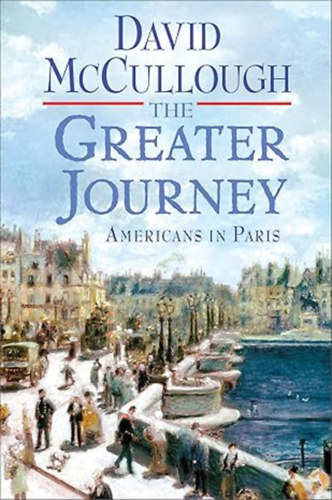 David McCullough - The Greater Journey: Americans in Paris ("A nagyobb utaz�s: Amerikaiak P�rizsban" angol nyelven)
