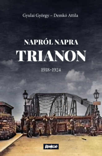Gyulai Gy�rgy Demk� Attila - Napr�l napra Trianon - 1918-1924