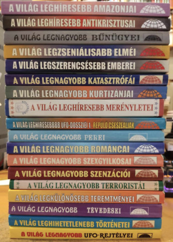 2010 Alaptvny - 18 db A vilg leg... sorozat ktetei: leghresebb amazonjai; leghresebb Antikrisztusai; legnagyobb bngyei; legzsenilisabb elmi; legszerencssebb emberei; legnagyobb katasztrfi; legnagyobb kurtiznjai; leghresebb mernyletei;