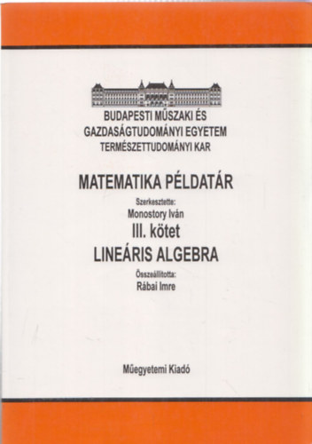 Monostory Ivn  (szerk.) - Lineris algebra (Matematika pldatr III.)