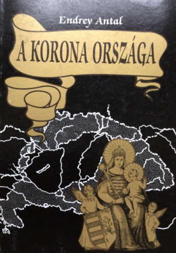 Endrey Antal - A korona orsz�ga