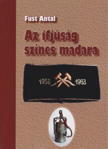 Fst Antal - Az ifjsg sznes madara