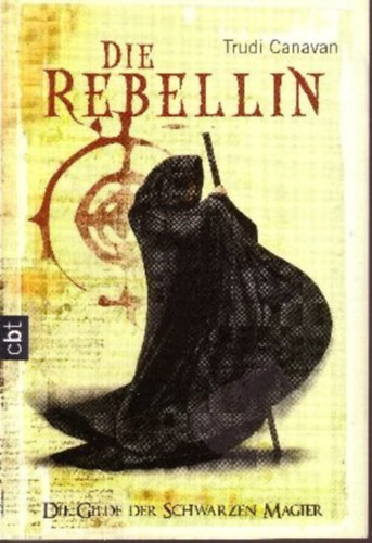 Trudi Canavan - Die Rebellin. Die Gilde der Schwarzen M.