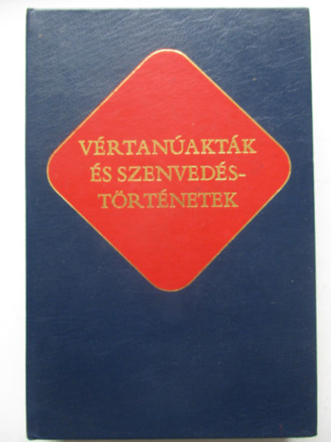 Szent Istvn Trsulat - Vrtanaktk s szenvedstrtnetek (keresztny rk 7.)