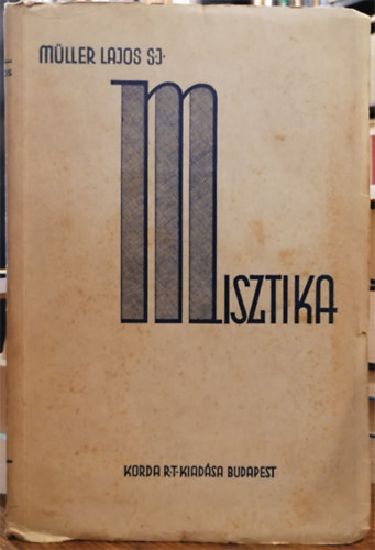 Müller Lajos - Aszkétika és misztika II.: Misztika